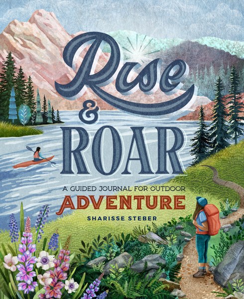 Rise and Roar: A Guided Journal for Outdoor Adventure — Books